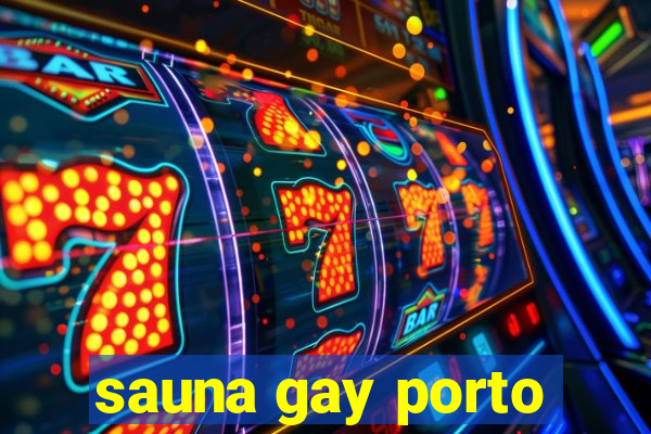 sauna gay porto